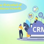 Potential of CRM for Business Growth