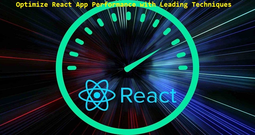 Optimize React App Performance with Leading Techniques